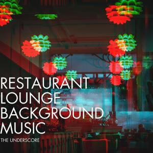 Restaurant Lounge Background Music的专辑The Underscore