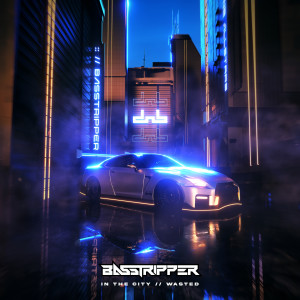 Basstripper的專輯In The City / Wasted (Explicit)