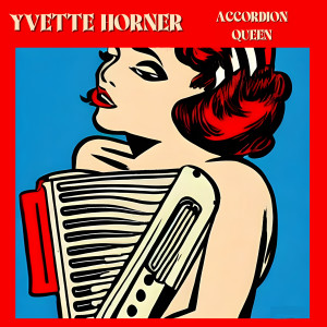 Yvette Horner的專輯Yvette Horner Accordion Queen