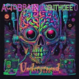 收聽Acidbrain的Underground (feat. Youthdee) (Explicit)歌詞歌曲