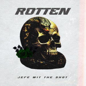 收聽Jefe Wit The Shot的Rotten歌詞歌曲