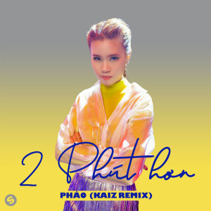 Phao的專輯2 Phút Hơn (KAIZ Remix)