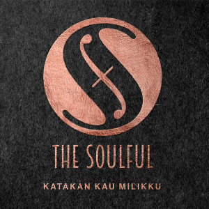 Dengarkan lagu Katakan Kau Milikku nyanyian The Soulful dengan lirik