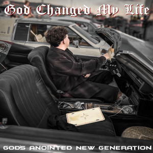 Listen to God Changed My Life song with lyrics from God's Anointed New Generation