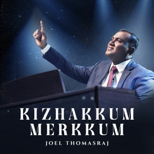 Album Kizhakkum Merkkum from Joel Thomasraj