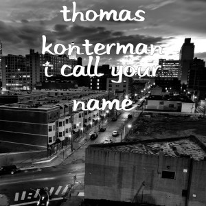 Album I Call Your Name from Thomas Konterman
