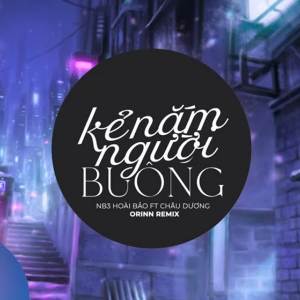 收听Orinn的Kẻ Nắm Người Buông (Deep House)歌词歌曲