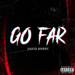 Listen to Go Far (Explicit) song with lyrics from David Burns