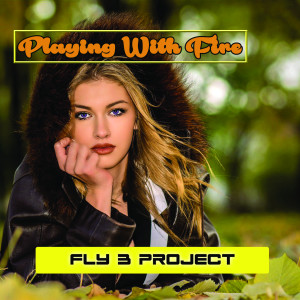 Listen to Playing With Fire song with lyrics from Fly 3 Project