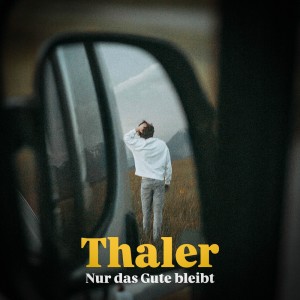 Listen to Nur das Gute bleibt song with lyrics from Thaler