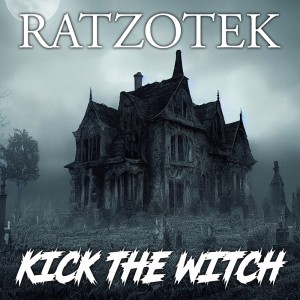 收听Ratzotek的Kick the Witch歌词歌曲