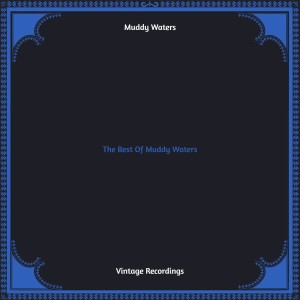 The Best Of Muddy Waters (Hq remastered) dari Muddy Waters
