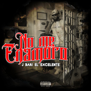 J Bari el Excelente的專輯No Me Enamoro (Explicit)