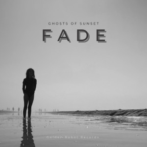 อัลบัม Fade ศิลปิน Ghosts of Sunset