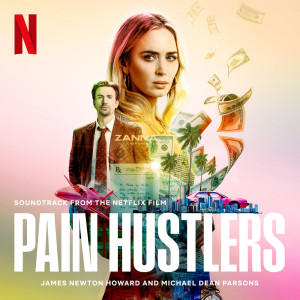 Album Pain Hustlers (Soundtrack from the Netflix Film) oleh James Newton Howard