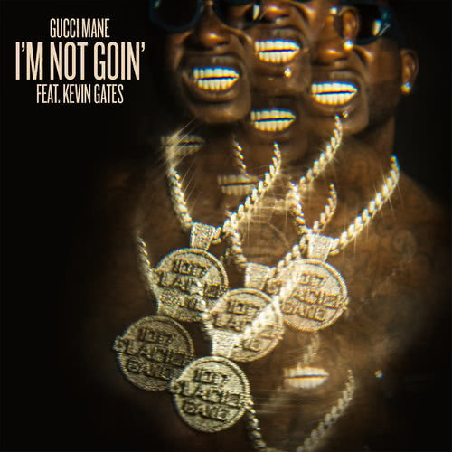 I'm Not Goin' (feat. Kevin Gates) (Explicit)