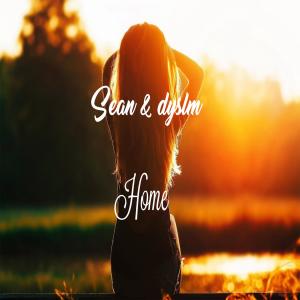 Listen to Sean & dyslm - Home [Premiere] song with lyrics from Sean