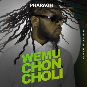 ดาวน์โหลดและฟังเพลง WEMUCHONCHOLI พร้อมเนื้อเพลงจาก Pharaoh azaza