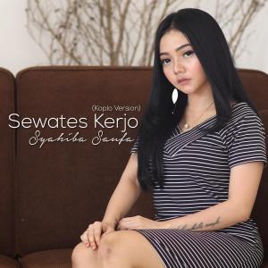 收聽Syahiba Saufa的Sewates Kerjo (Koplo Version) (其他)歌詞歌曲