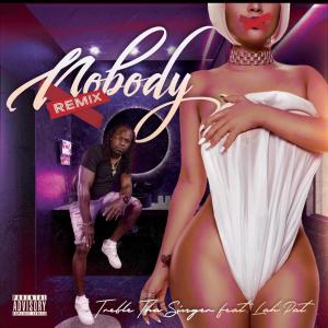 ดาวน์โหลดและฟังเพลง Nobody (feat. LAH PAT) (Remix|Explicit) พร้อมเนื้อเพลงจาก Treble