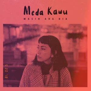 收聽Meda Kawu的Masih Ada Dia歌詞歌曲