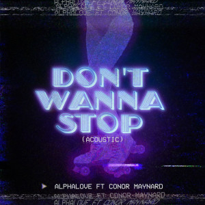 ดาวน์โหลดและฟังเพลง Don't Wanna Stop (Acoustic) พร้อมเนื้อเพลงจาก AlphaLove