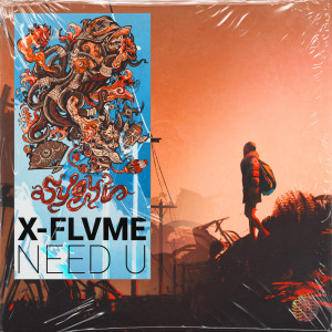 Listen to Need U song with lyrics from X-FLVME