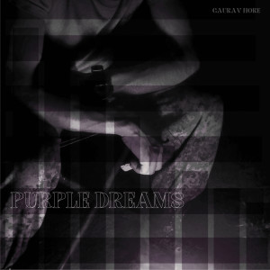 Listen to Purple Dreams song with lyrics from Gaurav