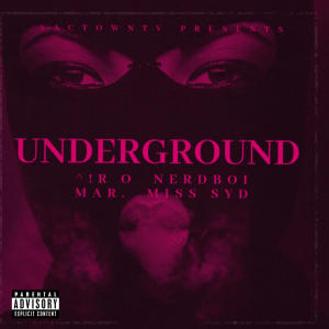 อัลบัม UNDERGROUND (feat. ^!R O & Miss Syd) ศิลปิน Nerdboi Mar