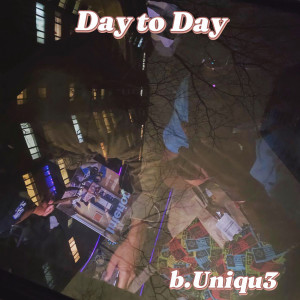 收聽b.Uniqu3的Day to Day (Explicit)歌詞歌曲