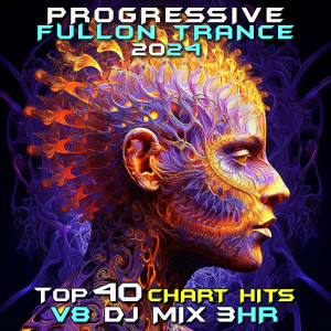 Progressive Goa Trance的專輯Progressive Fullon Trance 2024 Top 40 Chart Hits, Vol. 8 DJ Mix 3Hr