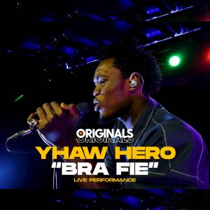 收聽Yhaw Hero的Bra Fie (Originals Live)歌詞歌曲