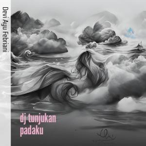 DEVI AYU FEBRIANI的专辑Dj Tunjukan Padaku
