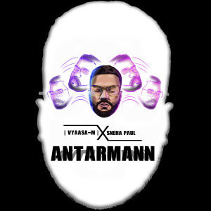 Listen to Antarmann song with lyrics from Vyaasa-M