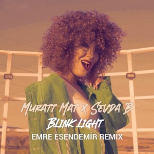 ดาวน์โหลดและฟังเพลง Blink Light Emre Esendemir Remix พร้อมเนื้อเพลงจาก Matthew Angel