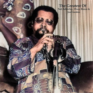 Album The Greatest Of Nat Adderley, Dizzy Reece & Joe Gordon (All Tracks Remastered) from Nat Adderley