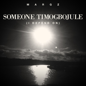 Album Someone Timogbojule (I Depend On) from Margz