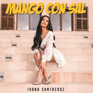 ดาวน์โหลดและฟังเพลง Mango Con Sal พร้อมเนื้อเพลงจาก Ivana Santacruz