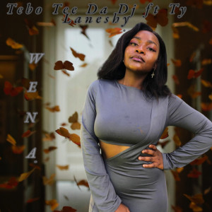 收聽Tebo Tee Da - Dj的Wena Dali歌詞歌曲