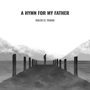 Album A Hymn for My Father from Malek El Yaman