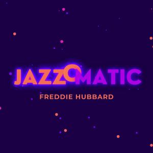 Freddie Hubbard的专辑JazzOmatic