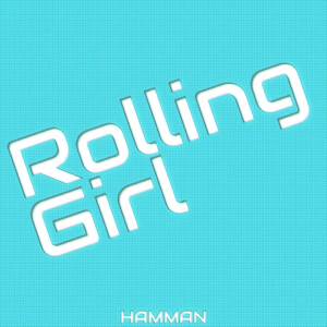 ดาวน์โหลดและฟังเพลง Rolling Girl พร้อมเนื้อเพลงจาก Hamman