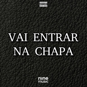 Listen to Vai Entrar na Chapa song with lyrics from Erickzin