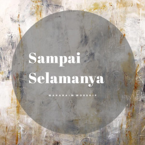 Dengarkan Sampai Selamanya lagu dari Mahanaim Worship dengan lirik
