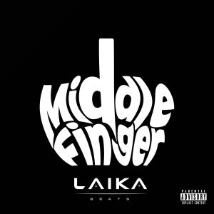 收聽Laika Beats的Middle Finger (Explicit)歌詞歌曲
