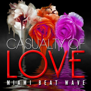 ดาวน์โหลดและฟังเพลง Casualty of Love พร้อมเนื้อเพลงจาก Miami Beat Wave