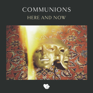 Communions的專輯Here and Now