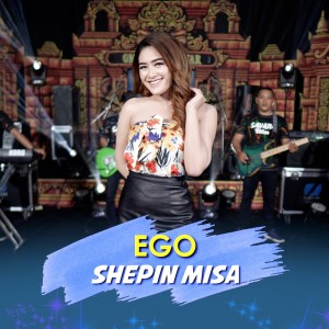 Dengarkan lagu Ego nyanyian Shepin MIsa dengan lirik