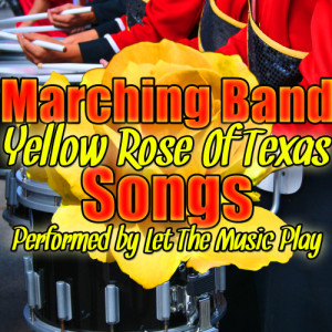 Let The Music Play的專輯Yellow Rose of Texas: Marching Band Songs