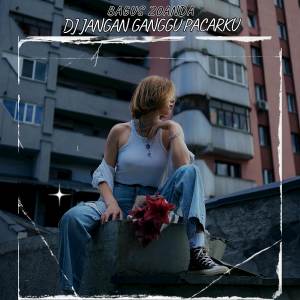 Album DJ JANGAN GANGGU PACARKU oleh Bagus Zoanda